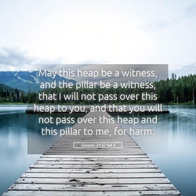 Picture 05 - Genesis 31:52 WEB - May this heap be a witness, and the pillar be a - Bible Verse Picture