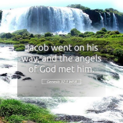 Picture 05 - Genesis 32:1 WEB - Jacob went on his way, and the angels of God met - Bible Verse Picture