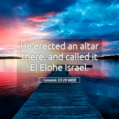 Picture 05 - Genesis 33:20 WEB - He erected an altar there, and called it El Elohe - Bible Verse Picture