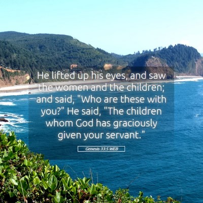 Picture 05 - Genesis 33:5 WEB - He lifted up his eyes, and saw the women and the - Bible Verse Picture