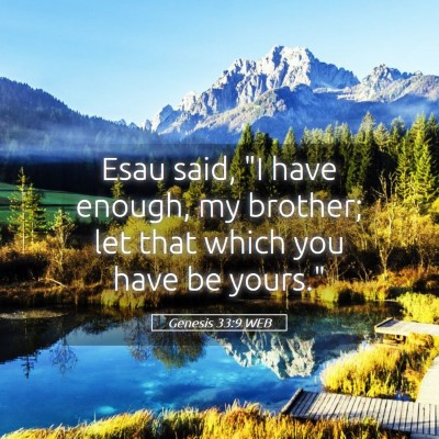 Picture 05 - Genesis 33:9 WEB - Esau said, 