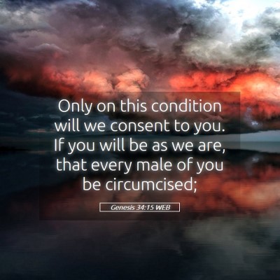 Picture 05 - Genesis 34:15 WEB - Only on this condition will we consent to you. If - Bible Verse Picture