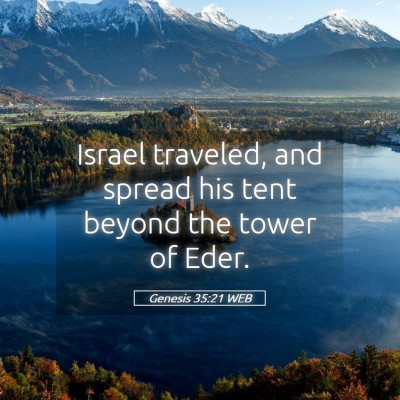 Picture 05 - Genesis 35:21 WEB - Israel traveled, and spread his tent beyond the - Bible Verse Picture
