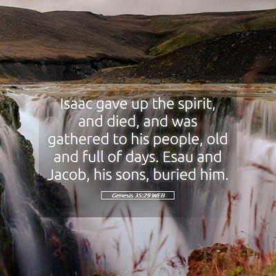 Picture 05 - Genesis 35:29 WEB - Isaac gave up the spirit, and died, and was - Bible Verse Picture