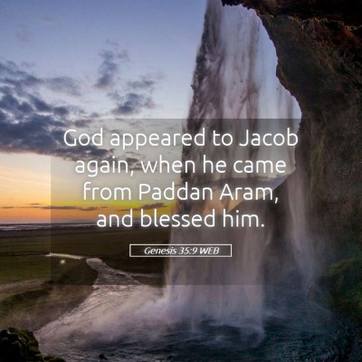 Picture 05 - Genesis 35:9 WEB - God appeared to Jacob again, when he came from - Bible Verse Picture