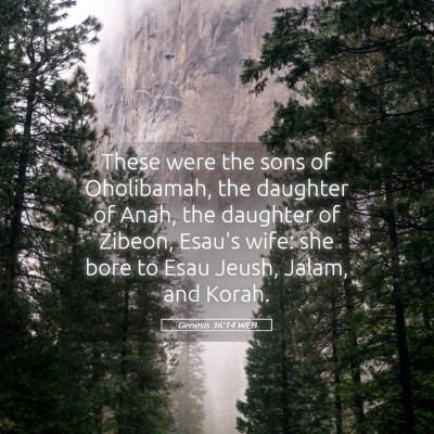 Picture 05 - Genesis 36:14 WEB - These were the sons of Oholibamah, the daughter - Bible Verse Picture
