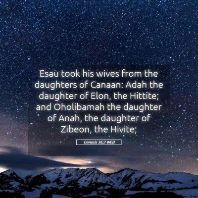 Picture 05 - Genesis 36:2 WEB - Esau took his wives from the daughters of Canaan: - Bible Verse Picture