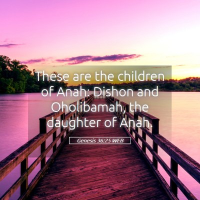 Picture 05 - Genesis 36:25 WEB - These are the children of Anah: Dishon and - Bible Verse Picture