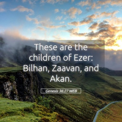 Picture 05 - Genesis 36:27 WEB - These are the children of Ezer: Bilhan, Zaavan, - Bible Verse Picture