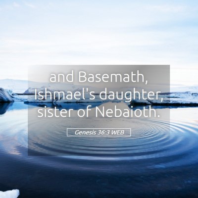 Picture 05 - Genesis 36:3 WEB - and Basemath, Ishmael's daughter, sister of - Bible Verse Picture