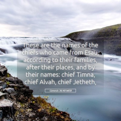 Picture 05 - Genesis 36:40 WEB - These are the names of the chiefs who came from - Bible Verse Picture
