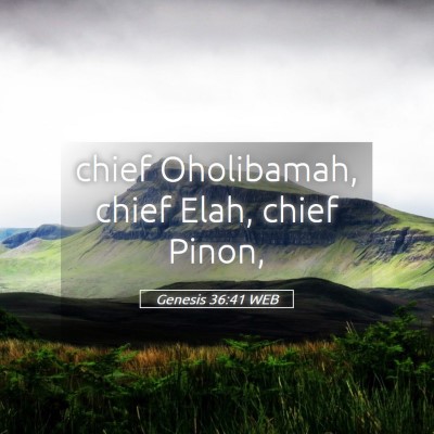 Picture 05 - Genesis 36:41 WEB - chief Oholibamah, chief Elah, chief - Bible Verse Picture