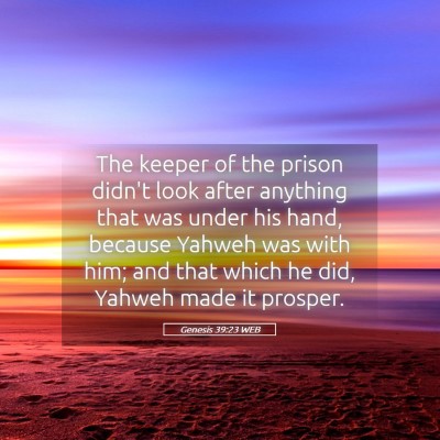 Picture 05 - Genesis 39:23 WEB - The keeper of the prison didn't look after - Bible Verse Picture