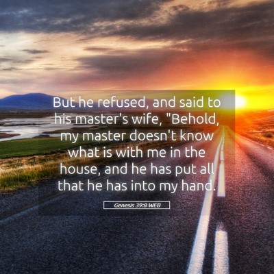 Picture 05 - Genesis 39:8 WEB - But he refused, and said to his master's wife, - Bible Verse Picture