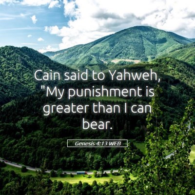 Picture 05 - Genesis 4:13 WEB - Cain said to Yahweh, 