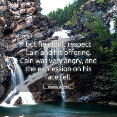 Picture 05 - Genesis 4:5 WEB - but he didn't respect Cain and his offering. Cain - Bible Verse Picture