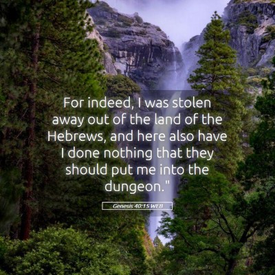 Picture 05 - Genesis 40:15 WEB - For indeed, I was stolen away out of the land of - Bible Verse Picture