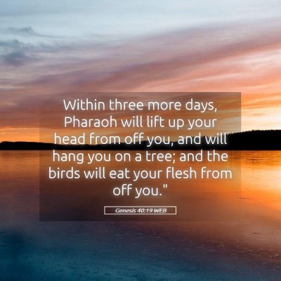 Picture 05 - Genesis 40:19 WEB - Within three more days, Pharaoh will lift up your - Bible Verse Picture