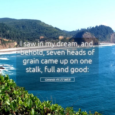 Picture 05 - Genesis 41:22 WEB - I saw in my dream, and, behold, seven heads of - Bible Verse Picture