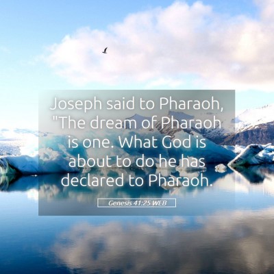 Picture 05 - Genesis 41:25 WEB - Joseph said to Pharaoh, 