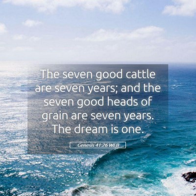Picture 05 - Genesis 41:26 WEB - The seven good cattle are seven years; and the - Bible Verse Picture