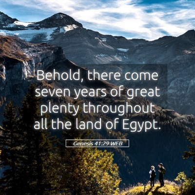 Picture 05 - Genesis 41:29 WEB - Behold, there come seven years of great plenty - Bible Verse Picture