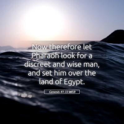Picture 05 - Genesis 41:33 WEB - Now therefore let Pharaoh look for a discreet and - Bible Verse Picture