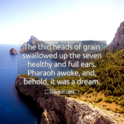 Picture 05 - Genesis 41:7 WEB - The thin heads of grain swallowed up the seven - Bible Verse Picture