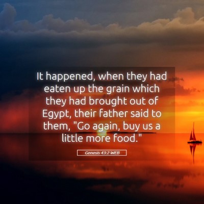 Picture 05 - Genesis 43:2 WEB - It happened, when they had eaten up the grain - Bible Verse Picture