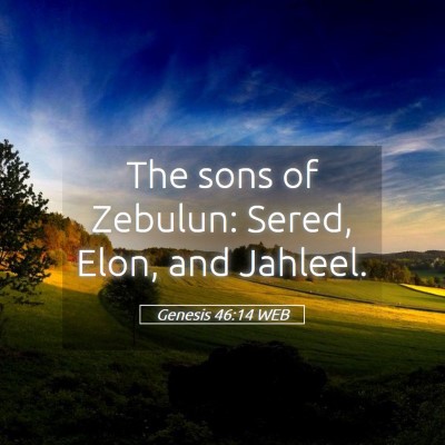 Picture 05 - Genesis 46:14 WEB - The sons of Zebulun: Sered, Elon, and - Bible Verse Picture