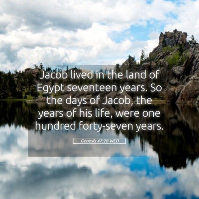 Picture 05 - Genesis 47:28 WEB - Jacob lived in the land of Egypt seventeen years. - Bible Verse Picture