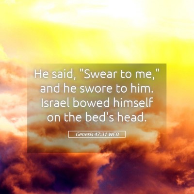 Picture 05 - Genesis 47:31 WEB - He said, 