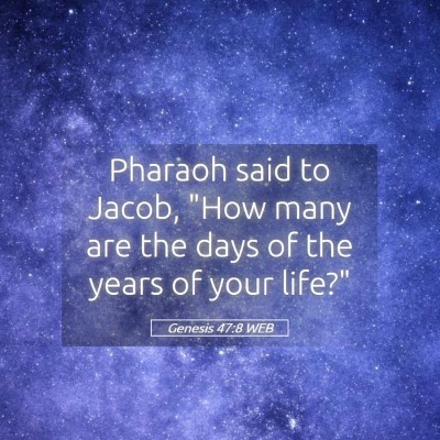 Picture 05 - Genesis 47:8 WEB - Pharaoh said to Jacob, 