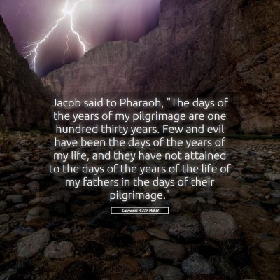 Picture 05 - Genesis 47:9 WEB - Jacob said to Pharaoh, 