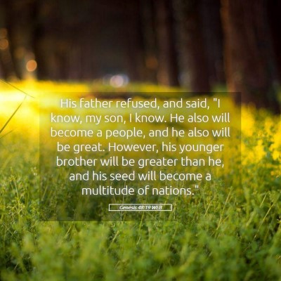 Picture 05 - Genesis 48:19 WEB - His father refused, and said, 