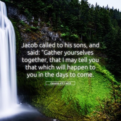 Picture 05 - Genesis 49:1 WEB - Jacob called to his sons, and said: 