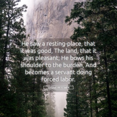 Picture 05 - Genesis 49:15 WEB - He saw a resting-place, that it was good, The - Bible Verse Picture