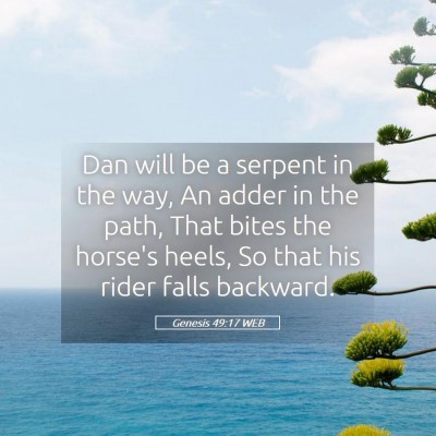Picture 05 - Genesis 49:17 WEB - Dan will be a serpent in the way, An adder in the - Bible Verse Picture