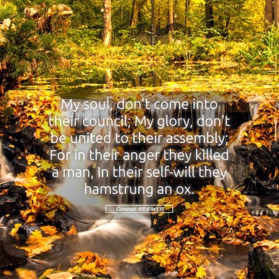 Picture 05 - Genesis 49:6 WEB - My soul, don't come into their council; My glory, - Bible Verse Picture