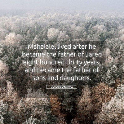 Picture 05 - Genesis 5:16 WEB - Mahalalel lived after he became the father of - Bible Verse Picture