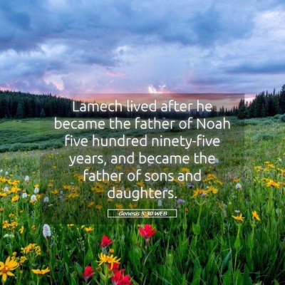 Picture 05 - Genesis 5:30 WEB - Lamech lived after he became the father of Noah - Bible Verse Picture