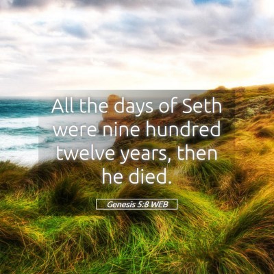 Picture 05 - Genesis 5:8 WEB - All the days of Seth were nine hundred twelve - Bible Verse Picture