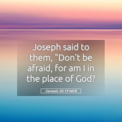 Picture 05 - Genesis 50:19 WEB - Joseph said to them, 