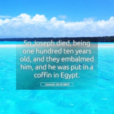 Picture 05 - Genesis 50:26 WEB - So Joseph died, being one hundred ten years old, - Bible Verse Picture