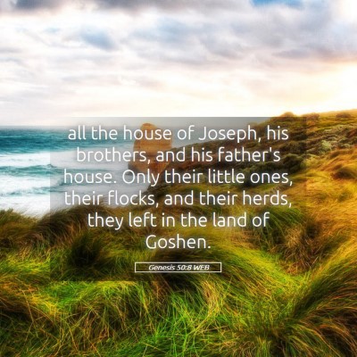 Picture 05 - Genesis 50:8 WEB - all the house of Joseph, his brothers, and his - Bible Verse Picture
