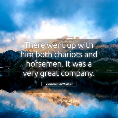 Picture 05 - Genesis 50:9 WEB - There went up with him both chariots and - Bible Verse Picture