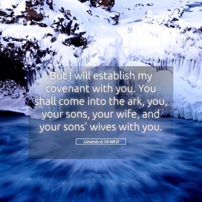 Picture 05 - Genesis 6:18 WEB - But I will establish my covenant with you. You - Bible Verse Picture