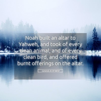Picture 05 - Genesis 8:20 WEB - Noah built an altar to Yahweh, and took of every - Bible Verse Picture