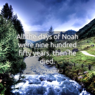 Picture 05 - Genesis 9:29 WEB - All the days of Noah were nine hundred fifty - Bible Verse Picture