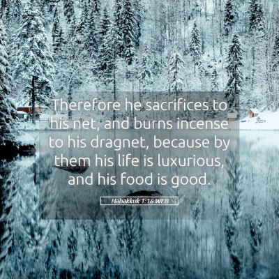 Picture 05 - Habakkuk 1:16 WEB - Therefore he sacrifices to his net, and burns - Bible Verse Picture